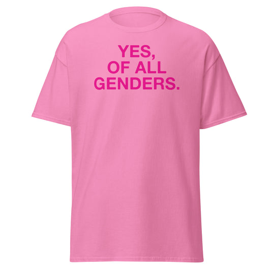'YES, OF ALL GENDERS' T-SHIRT
