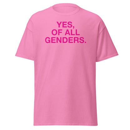 'YES, OF ALL GENDERS' T-SHIRT